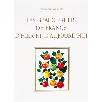 Livre Les Beaux Fruits de France d´hier et d´aujourd´hui, de Georges Delbard.