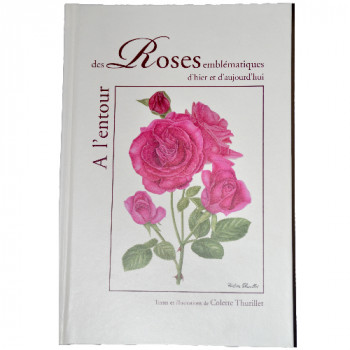 Livre A l´entour des Roses emblématiques d´hier et d´aujourd´hui